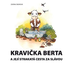 obálka: Kravička Berta a její strakatá cesta za slávou