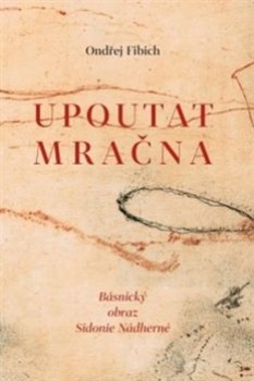 obálka: Upoutat mračna - Básnický obraz Sidonie Nádherné