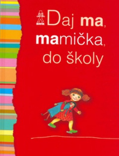 obálka: Daj ma, mamička, do školy