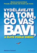 obálka: Vydělávejte na tom, co vás baví, a žijte podle svého