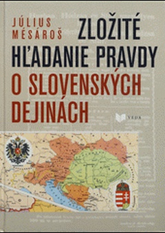 obálka: Zložité hľadanie pravdy o slovenských dejinách