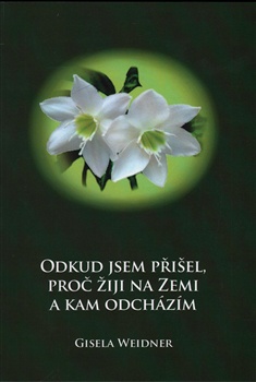 obálka: Odkud jsem přišel, proč žiji na Zemi a kam odcházím