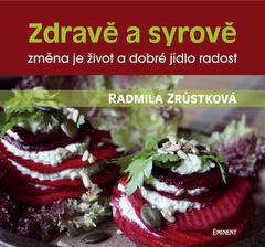 obálka: Zdravě a syrově - změna je život a dobré jídlo radost