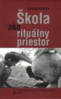 obálka: ŠKOLA AKO RITUÁLNY PRIESTOR