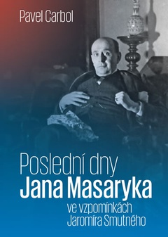 obálka: Poslední dny Jana Masaryka ve vzpomínkách