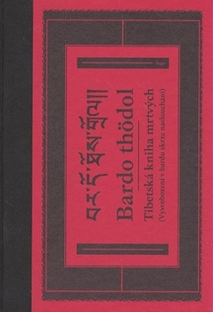 obálka: TIBETSKÁ KNIHA MRTVÝCH VYSVOBOZENÍ V BARDU SKRZE NASLOUCHÁNÍ