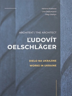 obálka: Architekt Ľudovít Oelschläger - Dielo na Ukrajine