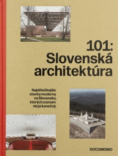 obálka: 101 Slovenská architektúra v registri DOCOMOMO