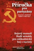 obálka: Příručka pro partyzány - Bojový manuál Rudé armády pro záškodnický boj s nacisty