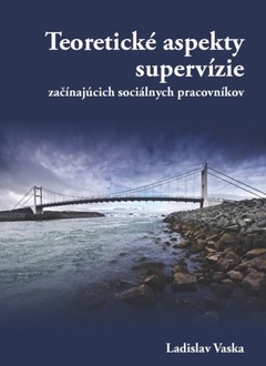 obálka: Teoretické aspekty supervízie začínajúcich sociálnych pracovníkov