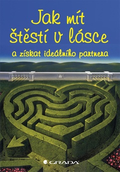 obálka: Jak mít štěstí v lásce - a získat ideálního partnera