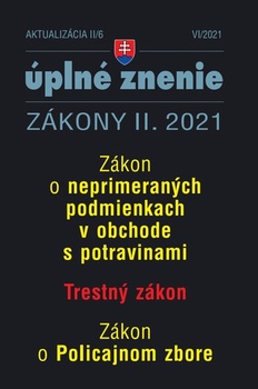 obálka: Zákony 2021 II aktualizácia II 6 - Zákon o neprimeraných podmienkach v obchode s potravinami, Trestný zákon, Zákon o policajnom zbore