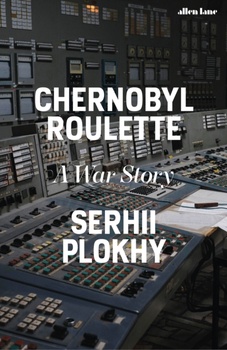 obálka: Serhii Plokhy | Chernobyl Roulette