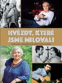 obálka: Hvězdy, které jsme milovali - Životní zvraty a dramatické osudy slavných herců a zpěváků