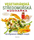 obálka: Vegetariánská středomořská kuchařka - 100 originálních italských receptů