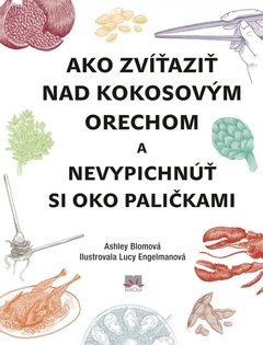 obálka: Ako zvíťaziť nad kokosovým orechom a nevypichnúť si oko paličkami