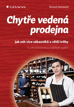 obálka: Chytře vedená prodejna - Jak mít více zákazníků a větší tržby – 3., aktualizované a rozšířené vydání