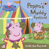 obálka: Peppa Pig: Peppas Muddy Festival: A Lift-the-Flap Book