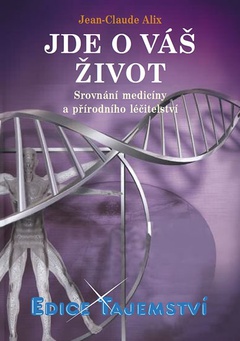 obálka: Jde o váš život - Srovnání medicíny a přírodního léčitelství