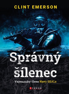 obálka: Správný šílenec: vzpomínky člena Navy SEALs