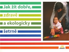 obálka: Jak žít dobře, zdravě a ekologicky šetrně   