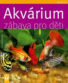 obálka: AKVÁRIUM ZÁBAVA PRO DETI