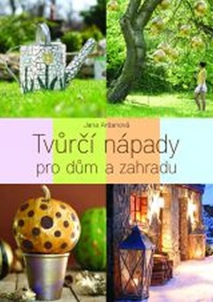 obálka: Tvůrčí nápady pro dům a zahradu