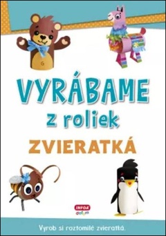 obálka: Vyrábame z roliek Zvieratká