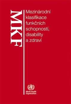 obálka: Mezinárodní klasifikace funkčních schopností, disability a zdraví - MKF