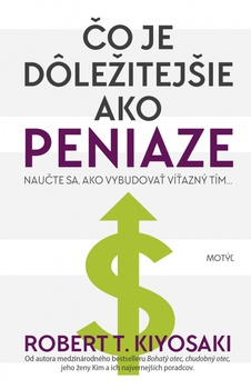 obálka: Čo je dôležitejšie ako peniaze- NAUČTE SA, AKO VYBUDOVAŤ VÍŤAZNÝ TÍM...