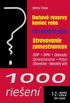 obálka: 1000 riešení 1-2/2022 – Daňové rezervy - koniec roka, Daň z motorových vozidiel, Stravovanie zamestnancov