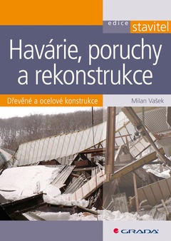 obálka: Havárie, poruchy a rekonstrukce - dřevěné a ocelové konstrukce