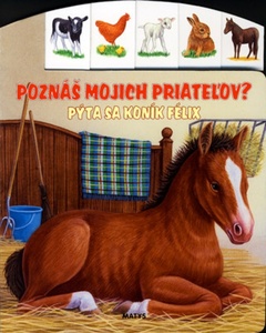 obálka: Poznáš mojich priateľov? Pýta sa koník Félix