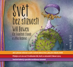 obálka: Svět bez stížností - MP3 CD, Jak si přestat stěžovat a začít si užívat takový život, jaký jste vždycky chtěli