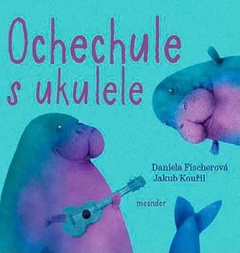 obálka: Ochechule s ukulele