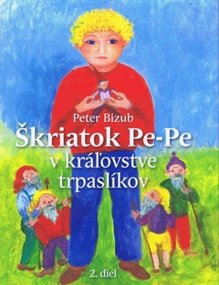 obálka: Škriatok Pe-Pe v krajine trpaslíkov- 2.diel