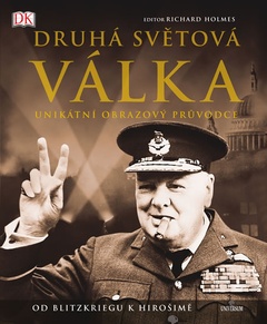 obálka: Druhá světová válka - Unikátní obrazový průvodce od Blitzkriegu k Hirošimě - 2.vydání