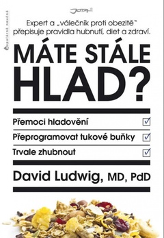 obálka: Máte stále hlad? - Expert a „válečník proti obezitě“ přepisuje pravidla hubnutí, diet a zdraví.