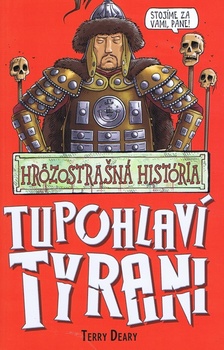 obálka: Tupohlaví tyrani - Hrôzostrašná história