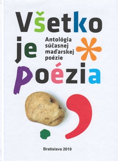 obálka: Antológia súčasnej maďarskej poézie : Všetko je poézia