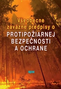 obálka: Všeobecne záväzné predpisy o protipožiarnej bezpečnosti a ochrane