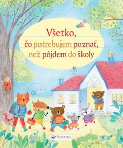 obálka: Všetko, čo potrebujem vedieť, než pôjdem do školy