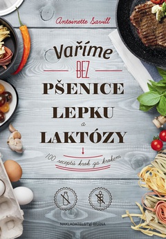 obálka: Vaříme bez pšenice, lepku a laktózy - 100 receptů krok za krokem