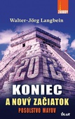 obálka: 2012 Koniec a nový začiatok/Posolstvo Mayov