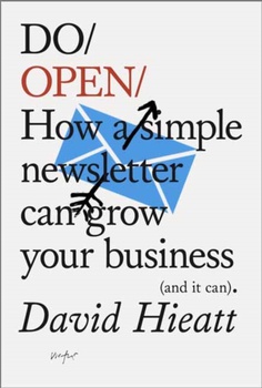 obálka: Do Open : How A Simple Email Newsletter Can Transform Your Business