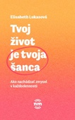 obálka: Tvoj život je tvoja šanca