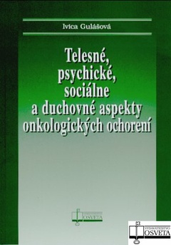 obálka: Telesné, psychické, sociálne a duchovné aspekty onkologických ochorení