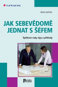 obálka: Jak sebevědomě jednat s šéfem - Špičkové rady, tipy a příklady