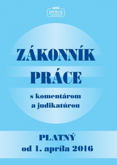 obálka: Zákonník práce s komentárom a judikatúrou platný od 1. apríla 2016