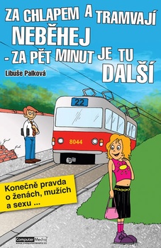 obálka: Za chlapem a tramvají neběhej - za pět minut je tu další